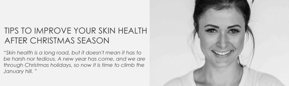 Tips to improve your skin health after Christmas season