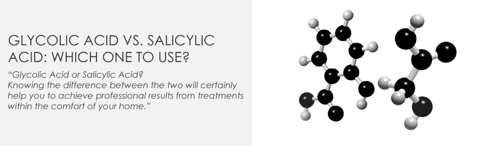Glycolic acid vs. Salicylic acid: which one to use?