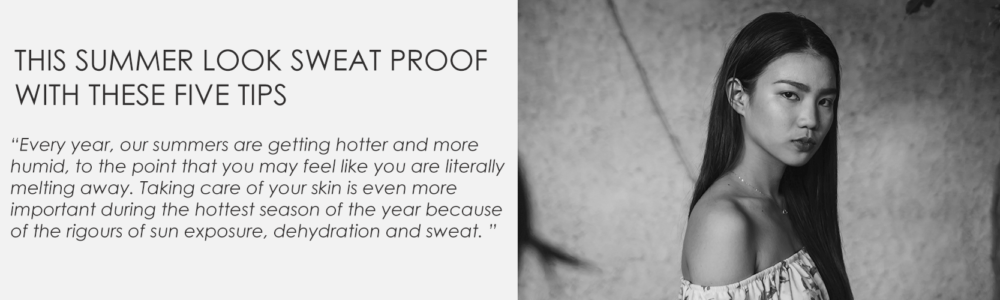 THIS SUMMER LOOK SWEAT PROOF WITH THESE FIVE TIPS